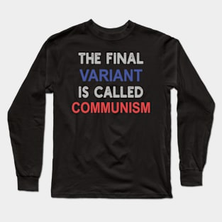 the final variant is called communism Long Sleeve T-Shirt